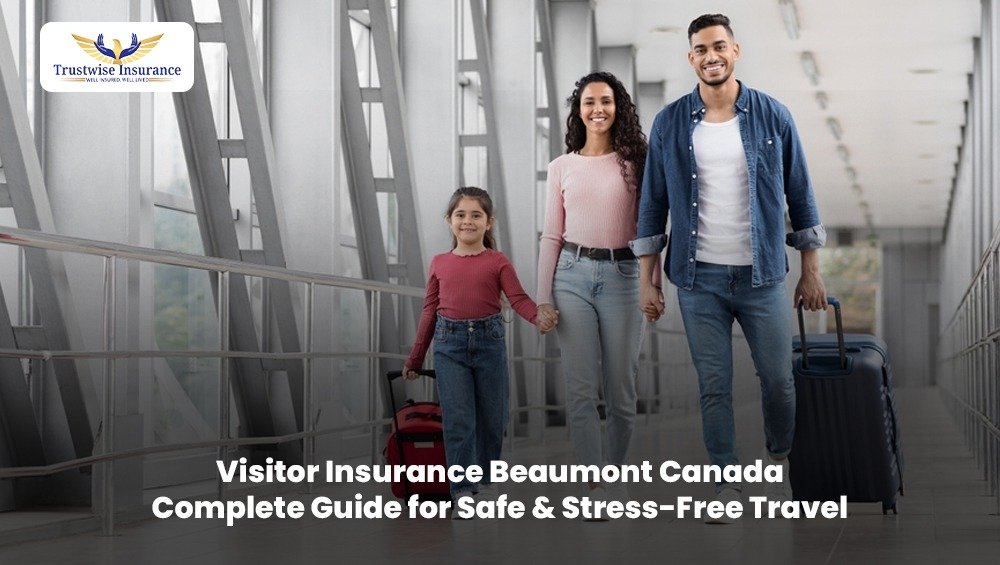 Visitor Insurance Beaumont Canada – Complete Guide for Safe & Stress‑Free Travel