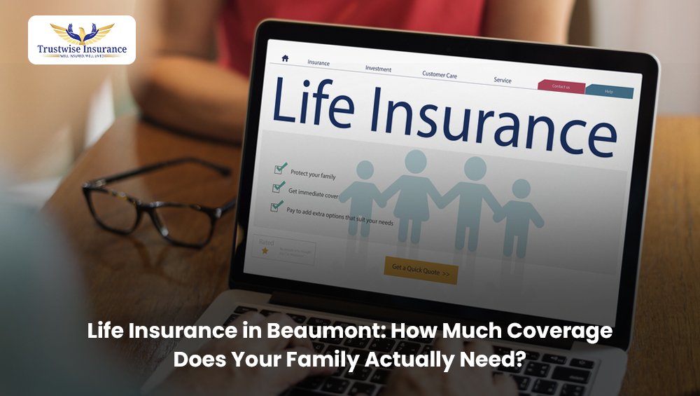 Life Insurance in Beaumont: How Much Coverage Does Your Family Actually Need?